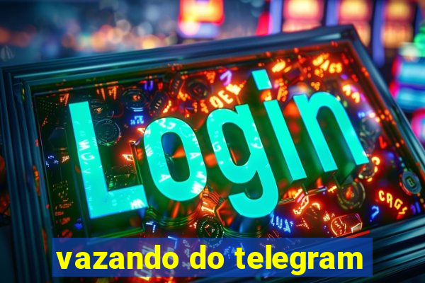 vazando do telegram